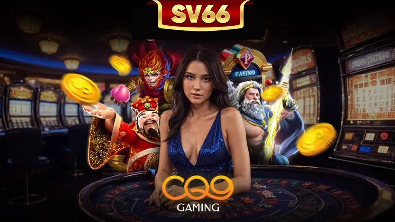 Giới Thiệu Sảnh CQ9 Nổ Hũ Sv66 - Khám Phá Những Cơ Hội Lớn