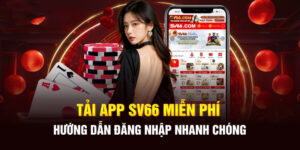Tai App SV66 Trai Nghiem Ca Cuoc An Toan va Muot Ma